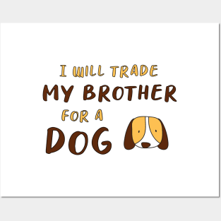 I WILL TRADE MY BROTHER FOR A DOG FUNNY DOG LOVER GIFT Posters and Art